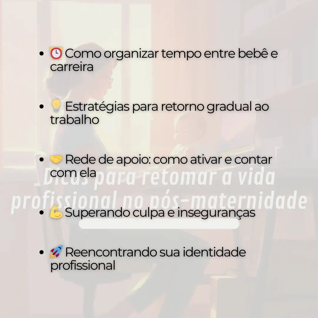 Dicas para Retomar a Vida Profissional no Pós-Maternidade