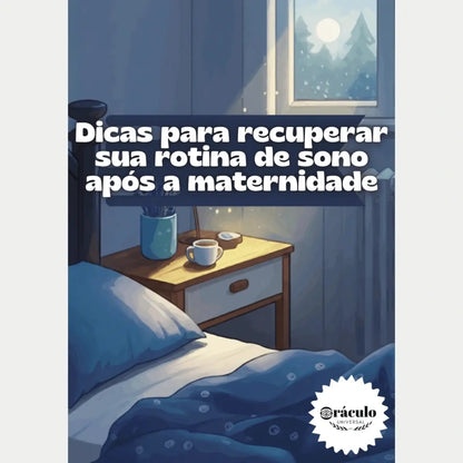Audiolivro "Dicas para Recuperar sua Rotina de Sono Após a Maternidade" – orientações para superar a exaustão e restabelecer uma rotina de sono saudável durante a maternidade.