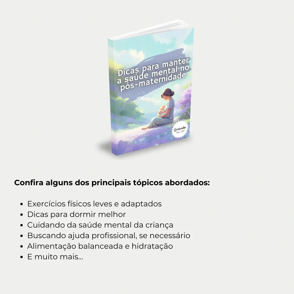Livro "Dicas para Manter a Saúde Mental no Pós-Maternidade" – estratégias práticas para cuidar da saúde mental, reduzir o estresse e a ansiedade no período pós-parto.