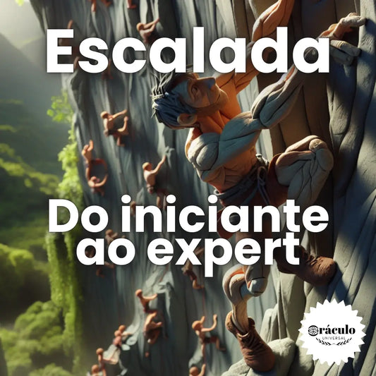 Escalada do Iniciante ao Expert - Um Guia Completo