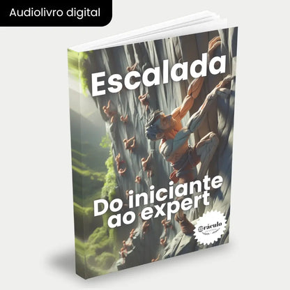 Capa do audiolivro "Escalada do Iniciante ao Expert - Um Guia Completo" – guia detalhado para quem quer aprender escalada, com dicas para iniciantes até avançados.