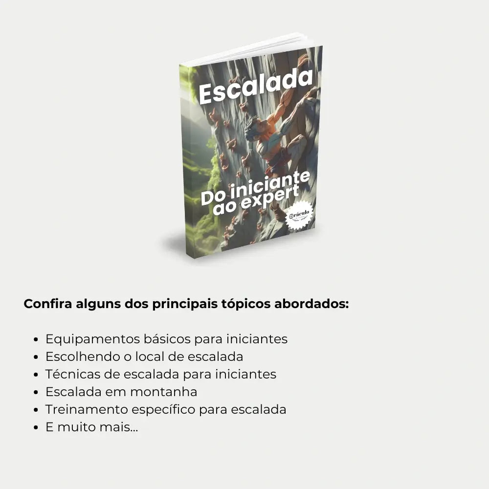 Livro "Escalada do Iniciante ao Expert - Um Guia Completo" – passo a passo para dominar as técnicas de escalada, desde o básico até o nível expert.