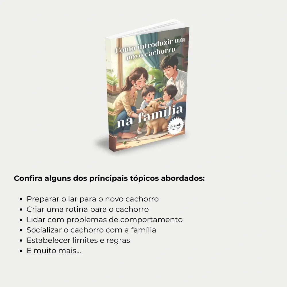 Livro "Como Introduzir um Novo Cachorro na Família" – dicas essenciais para garantir a integração bem-sucedida do seu cachorro com a família e outros animais.