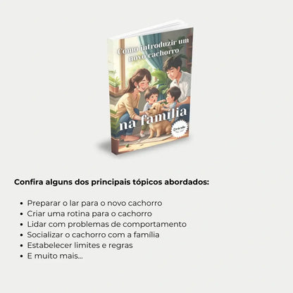 Livro "Como Introduzir um Novo Cachorro na Família" – dicas essenciais para garantir a integração bem-sucedida do seu cachorro com a família e outros animais.