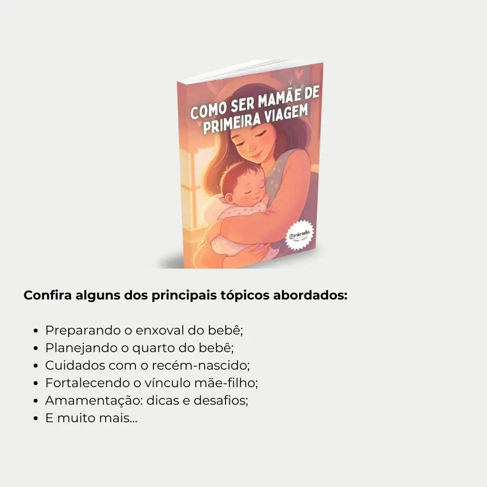 Livro "Como ser Mamãe de Primeira Viagem" – orientações práticas para mães de primeira viagem, abordando amamentação, sono do bebê e bem-estar materno.