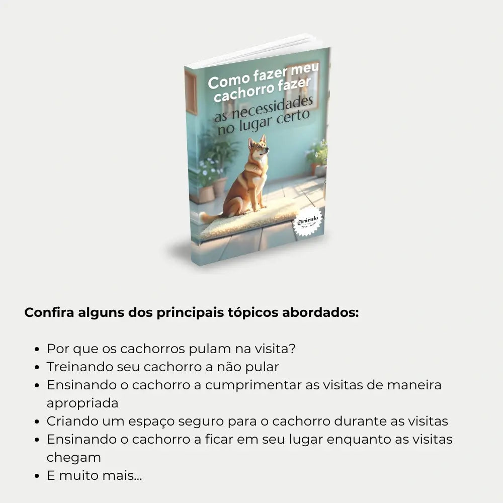 Livro "Como Fazer Meu Cachorro Fazer as Necessidades no Lugar Certo" – técnicas eficazes para educar filhotes e cachorros adultos a não sujar a casa.