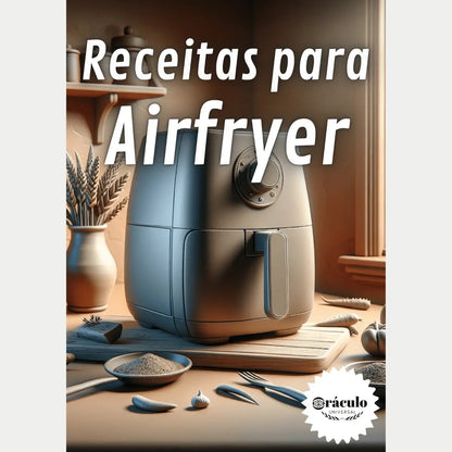 Audiolivro "Receitas Para Airfryer" – guia completo de receitas fáceis e saudáveis para preparar na airfryer, ideal para quem busca praticidade e sabor.