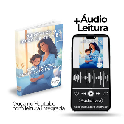 Superando o Medo de Ser Mãe: Como Construir Confiança no Pós-Parto