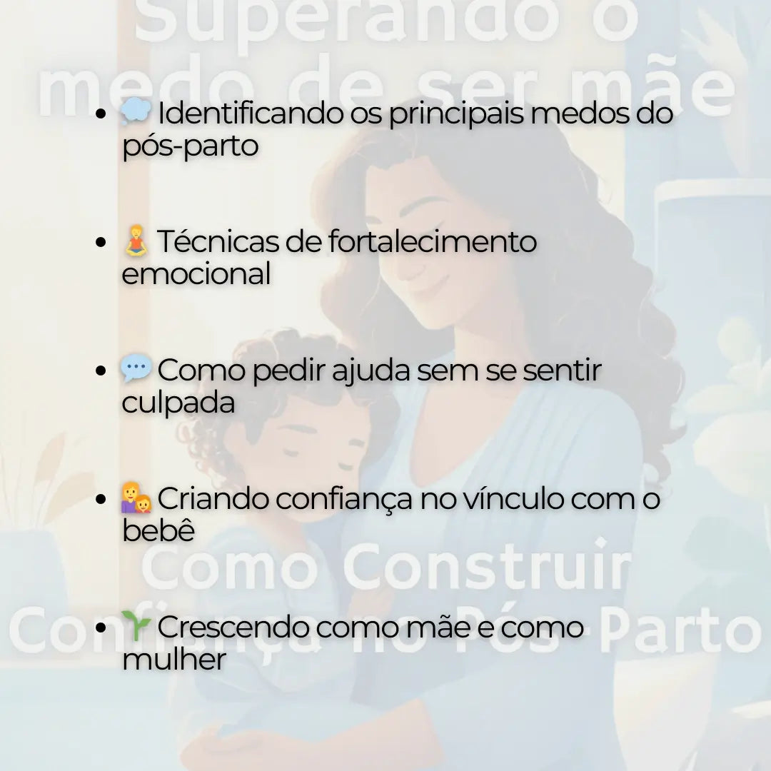 Superando o Medo de Ser Mãe: Como Construir Confiança no Pós-Parto